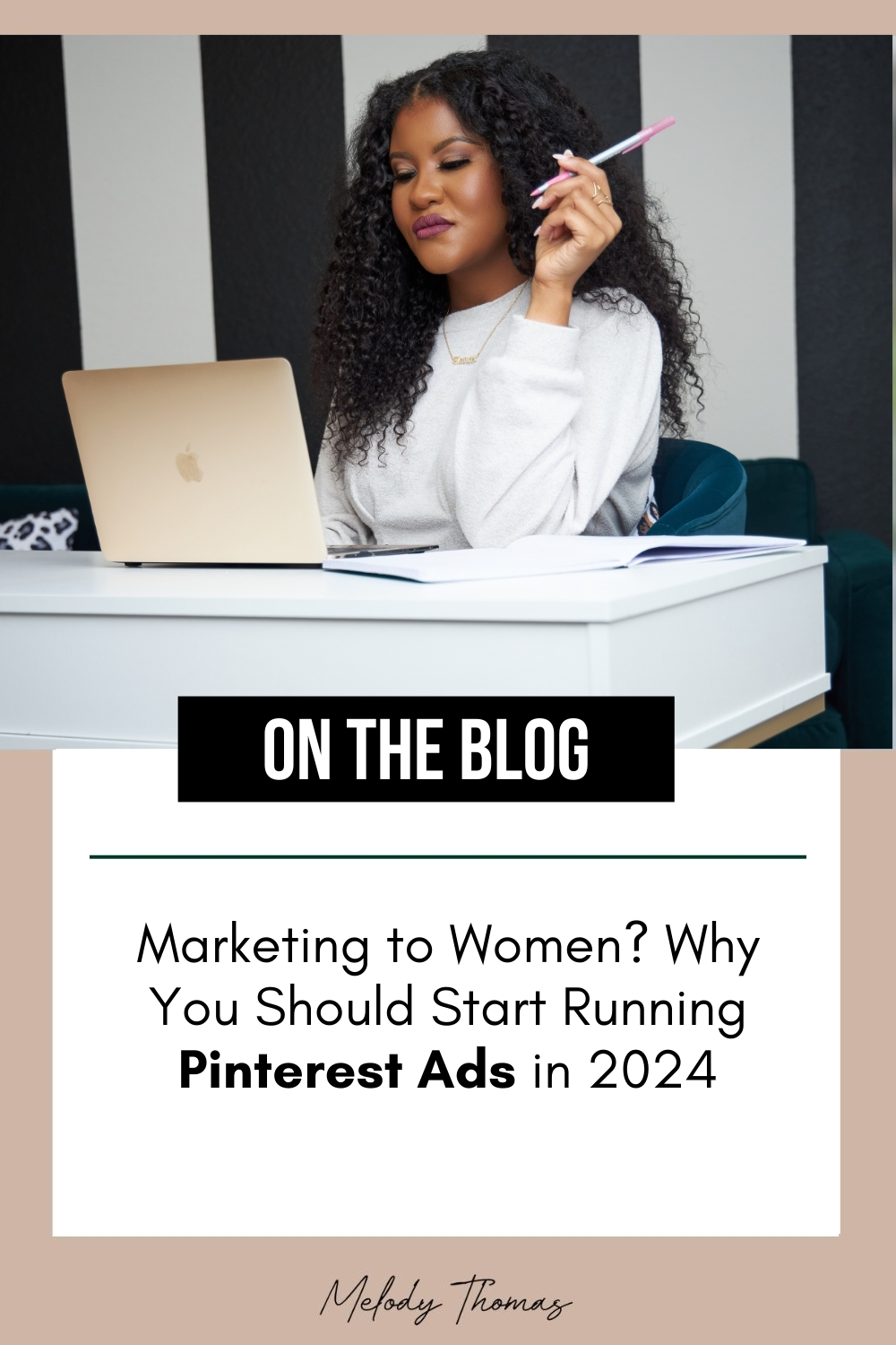 Marketing to Women? Why You Should Start Running Pinterest Ads in 2024